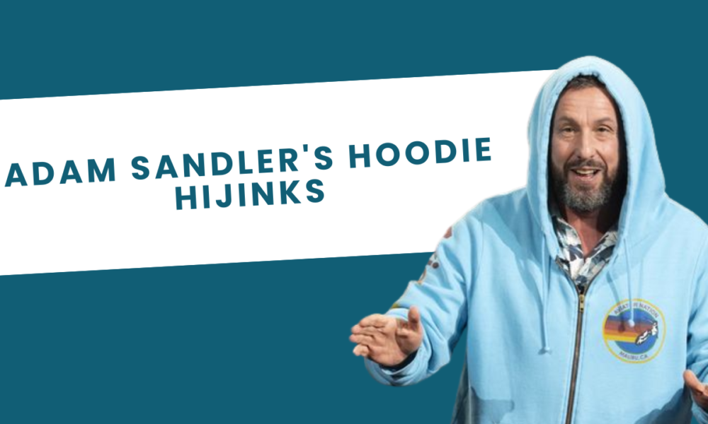 Adam Sandler's Hoodie Hijinks